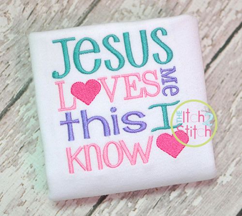 Jesus Loves Me This I Know Embroidery | Machine Embroidery Designs by JuJu